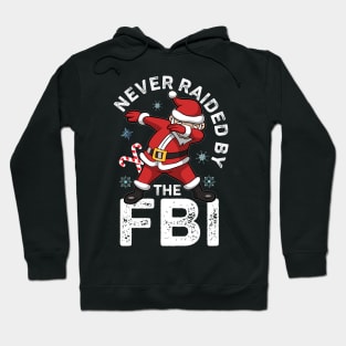 Never Raided By The FBI Santa Dabbing Funny Hoodie